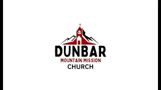 Dunbar Mountain Mission Church 01/18/2026 Sunday AM Service