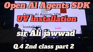 Open Al Agents SDK || uv installation globally|| sir Ali Jawwad sunday 2 to 5pm 2nd class part 2