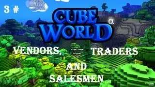 Cubeworld Series - Episode 3 - Vendors, Traders and Salesmen