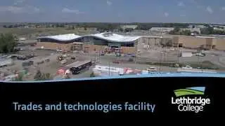 Lethbridge College Trades and Technologies facility construction time lapse.