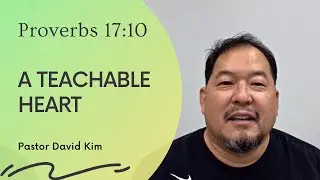 Proverbs 17:10 - A Teachable Heart (11-23-21)
