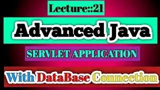 Advanced Java  Lecture [21] 25 May 2022 On Servlet Application With JDBC || Smart Java Developer ||