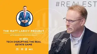 Tech Disrupting the Real Estate Game: The Matt Laricy Project S1 E12 w/ Bob Gillespie