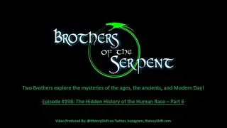 Episode #198: The Hidden History of the Human Race - Part 6