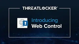 Знакомство с ThreatLocker Web Control [Вебинар ThreatLocker®]