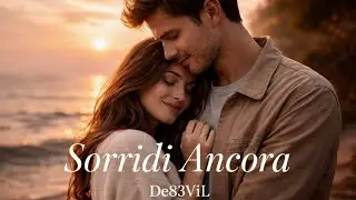 👉 ✨ SORRIDI ANCORA &ndash; De83ViL 💖 Canzone Romantica da Dedicare | Ti Tocca il Cuore 🎶