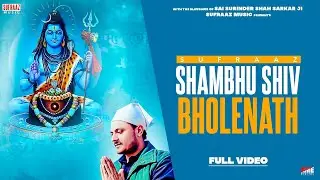 Shambhu Shiv Bholenath [Full Video] Sufraaz | Master Mind | Har Har Shambhu | शंभु शिव भोलेनाथ