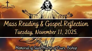 Today's Catholic Mass Readings and Gospel Reflection - Tuesday, November 11, 2025