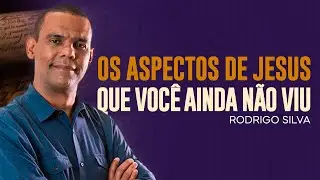 Rodrigo Silva | O LADO DE JESUS QUE VOCÊ PRECISA CONHECER