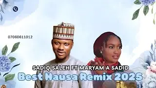 Sadiq Saleh Ft Maryam A Sadiq || 2025 Remix