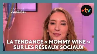 Attention &agrave; la tendance &laquo; Mommy Wine &raquo; - Les Maternelles XXL