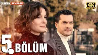 Erkek Severse 5. Bölüm (4K ULTRA HD)