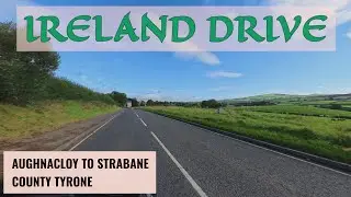 Northern Ireland Road Trip 4K POV: Aughnacloy to Strabane | Relaxing Drive
