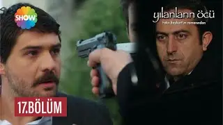 Yılanların Öcü 17. Bölüm