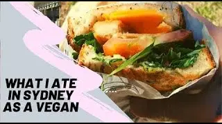 SYDNEY VEGAN FOOD VLOG || What I Ate in Sydney as a Vegan!