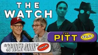&lsquo;The Pitt&rsquo; S2E6. Plus, Apple Takes &lsquo;Severance&rsquo; in-House and the &lsquo;Spider-Noir&rsquo; Trailer | The Watch