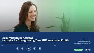 From Waitlisted to Accepted: Strategies for Strengthening Your MBA Admission Profile