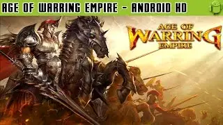 Age of Warring Empire - Gameplay Android HD / HQ Audio (Android Games HD)