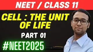01 Cell The Unit of Life | NEET Class 11 Devvrat sir