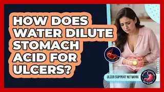 How Does Water Dilute Stomach Acid for Ulcers?