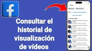 C&oacute;mo consultar el historial de reproducci&oacute;n de v&iacute;deos de Facebook (2026)