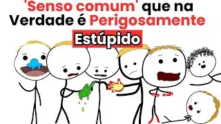 'Senso comum' que na verdade é perigosamente estúpido