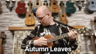 Autumn Leaves - Alex Mackenzie Fingerstyle Ukulele Solo