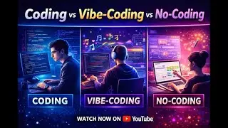 Coding Vs Vibe-Coding Vs No-Coding