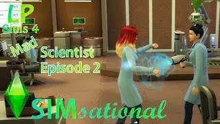 SIMsational Lets Play the Sims 4: The Mad Scientist Episode 2