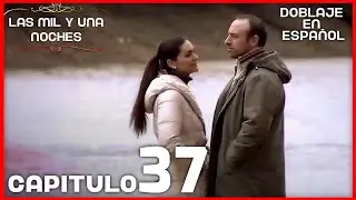 Las Mil y Una Noches | Capitulo 37 - Doblaje En Espa&ntilde;ol | Binbir Gece