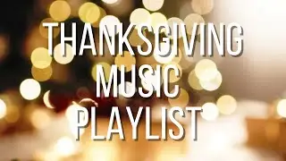 THANKSGIVING MUSIC PLAYLIST