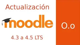 Actualización de Moodle 4.3 a 4.5 LTS Cursos de Desarrollo