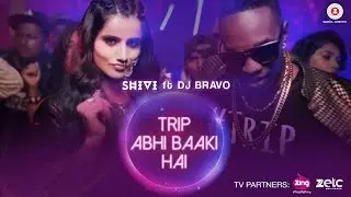 Trip Abhi Baaki Hai - Official Music Video | SHIVI | DJ Bravo | MUST SEE