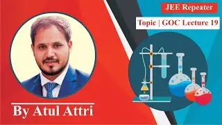 JEE Repeater | CHEMISTRY GOC | Lecture - 19 | BY ATUL SIR
