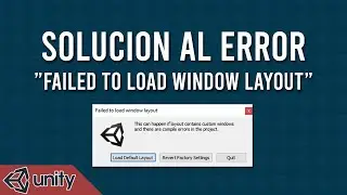 Unity 2021 | Solucion al error ”Failed to load window layout”