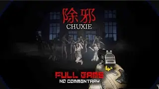 CHUXIE (除邪) [Full Game] | No Commentary | Gameplay Walkthrough | VQ : 4K 60 FPS - PC