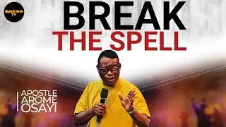 Breaking Spiritual Spells : Powerful Warfare Prayer ||  Apostle Arome Osayi