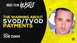A Warning About SVOD/TVOD Platform Payments with Joe Dain // Indie Film Hustle Talks