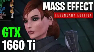 Mass Effect Legendary Edition | GTX 1660 Ti | Maximum settings 1080p