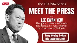 Ep03-Lee Kwan Yew Afterthoughts on Separation from Malaysia 1967