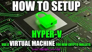 How to setup a Virtual Machine using Hyper V - isolate new crypto wallets to protect your data