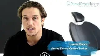 Lewis Bloor visited Dental Centre Turkey | Lewis Bloor's Review
