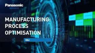 Best-in-Class Manufacturers - 3 steps to achieve process optimisation | Panasonic B&I