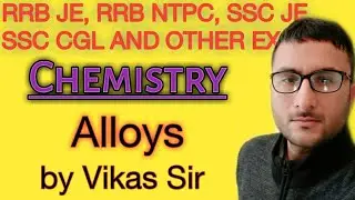 Alloys - Chemistry for RRB NTPC, RRB JE, RRB GROUP D, SSC CGL, SSC JE