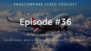 FareCompare Video Podcast - Episode 36