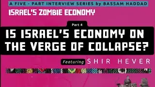 Is Israel's Economy on the Verge of Collapse? Bassam Haddad Interviews Shir Hever