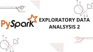 Exploratory Data Analysis with Pyspark part  2 - 06 | PySpark Tutorial for Beginners