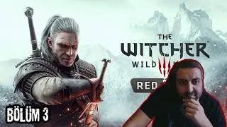 GERALTH CİRİ'NİN PEŞİNDE THE WİTCHER 3  ! B&Ouml;L&Uuml;M 3