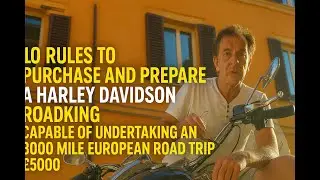 10 Rules to buy an older Harley Davidson cruiser capable of undertaking an 8000 mile trip for &pound;5000