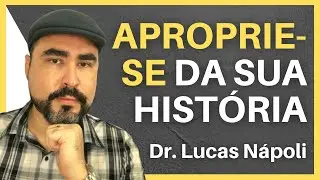 APROPRIE-SE DA SUA HIST&Oacute;RIA | Lucas N&aacute;poli